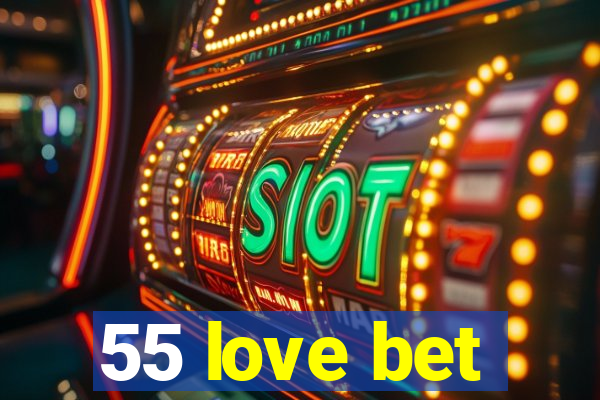 55 love bet